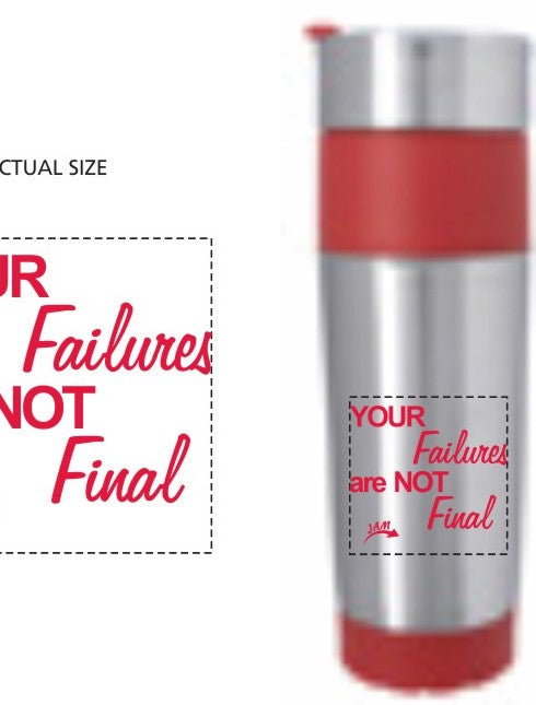 Travel Mug - "Your Failures Are NOT Final"  16 oz